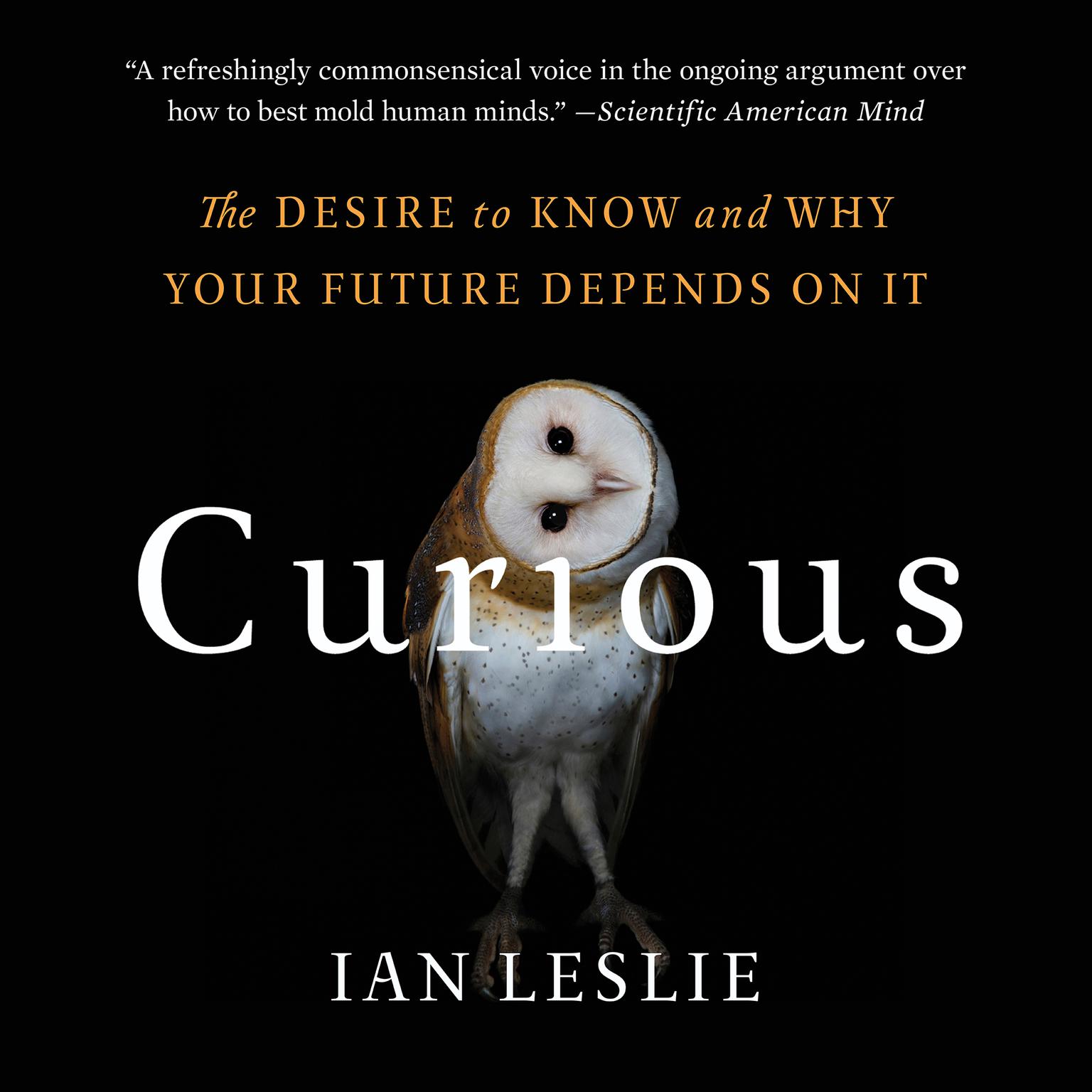 Curious: The Desire to Know and Why Your Future Depends On It Audiobook, by Ian Leslie