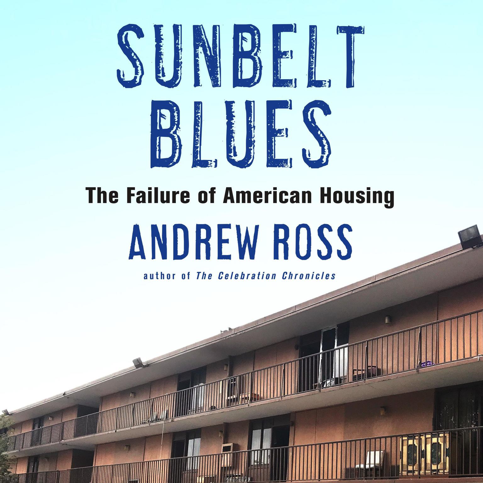 Sunbelt Blues: The Failure of American Housing Audiobook, by Andrew Ross