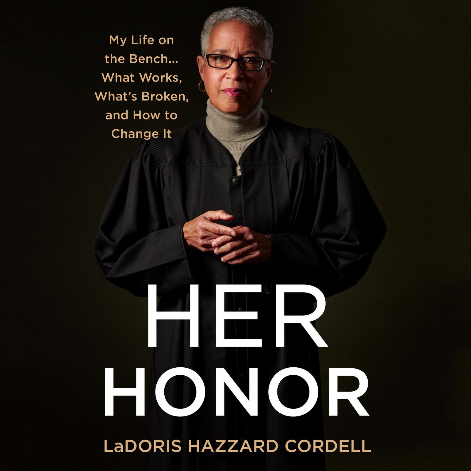 Her Honor: My Life on the Bench...What Works, Whats Broken, and How to Change It Audiobook, by LaDoris Hazzard Cordell
