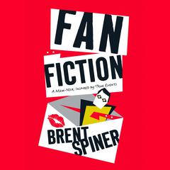 Fan Fiction: A Mem-Noir: Inspired by True Events Audiobook, by Brent Spiner