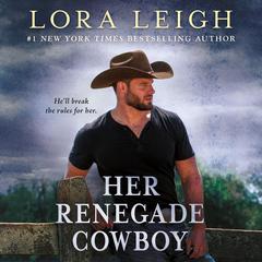 Her Renegade Cowboy Audiobook, by Lora Leigh