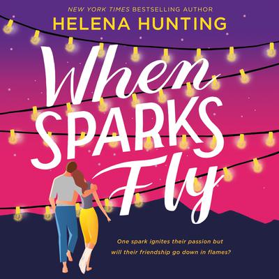 When Sparks Fly Audiobook, by Helena Hunting