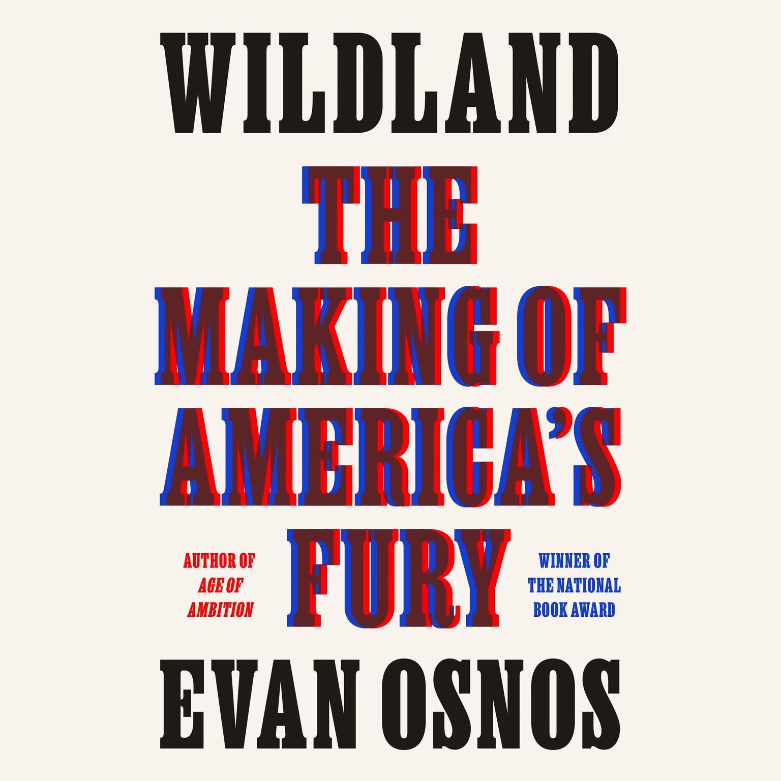 Wildland: The Making of Americas Fury Audiobook, by Evan Osnos