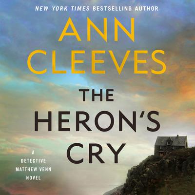 The Heron's Cry: A Detective Matthew Venn Novel Audiobook, by Ann Cleeves