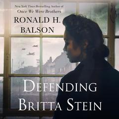 Defending Britta Stein: A Novel Audiobook, by Ronald H. Balson