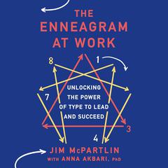 The Enneagram at Work: Unlocking the Power of Type to Lead and Succeed Audiobook, by Jim McPartlin