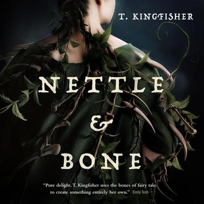 Nettle & Bone Audiobook, by T. Kingfisher