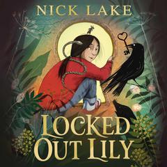 Locked Out Lily Audiobook, by Nick Lake