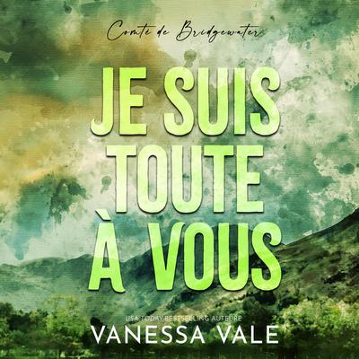 Je suis toute à vous Audiobook, by Vanessa Vale