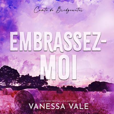 Embrassez-moi Audiobook, by Vanessa Vale
