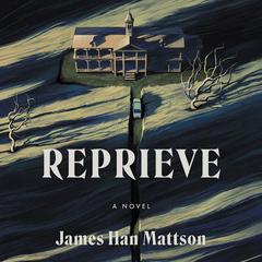 Reprieve: A Novel Audiobook, by James Han Mattson