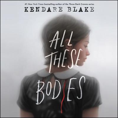 All These Bodies Audiobook, by Kendare Blake