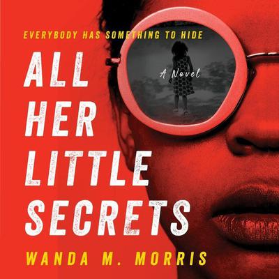 All Her Little Secrets: A Novel Audiobook, by Wanda M. Morris