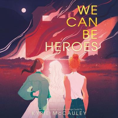 We Can Be Heroes Audiobook, by Kyrie McCauley