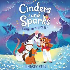 Cinders and Sparks #2: Fairies in the Forest Audiobook, by Lindsey Kelk