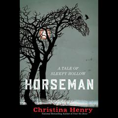 Horseman: A Tale of Sleepy Hollow Audiobook, by Christina Henry