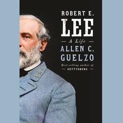 Robert E. Lee: A Life Audiobook, by Allen C. Guelzo