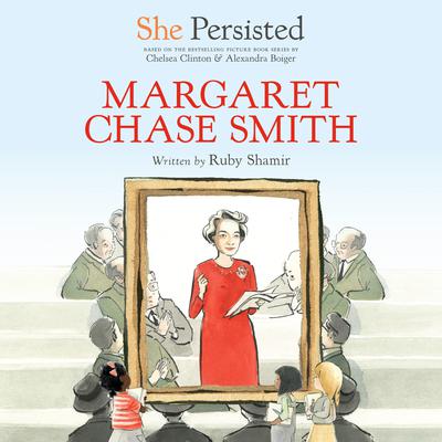 She Persisted: Margaret Chase Smith Audiobook, by Chelsea Clinton