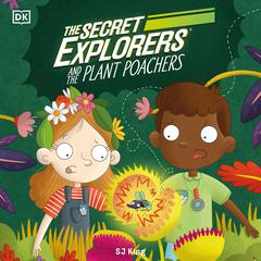 The Secret Explorers and the Plant Poachers Audiobook, by SJ King