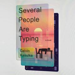 Several People Are Typing: A Novel (Good Morning America Book Club) Audiobook, by Calvin Kasulke