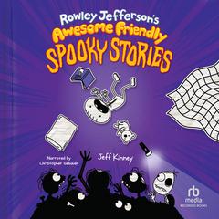 Rowley Jefferson's Awesome Friendly Spooky Stories Audiobook, by 