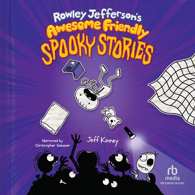 Rowley Jefferson's Awesome Friendly Spooky Stories Audiobook, by Jeff Kinney