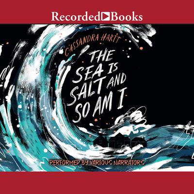 The Sea Is Salt and So Am I Audiobook, by Cassandra Hartt