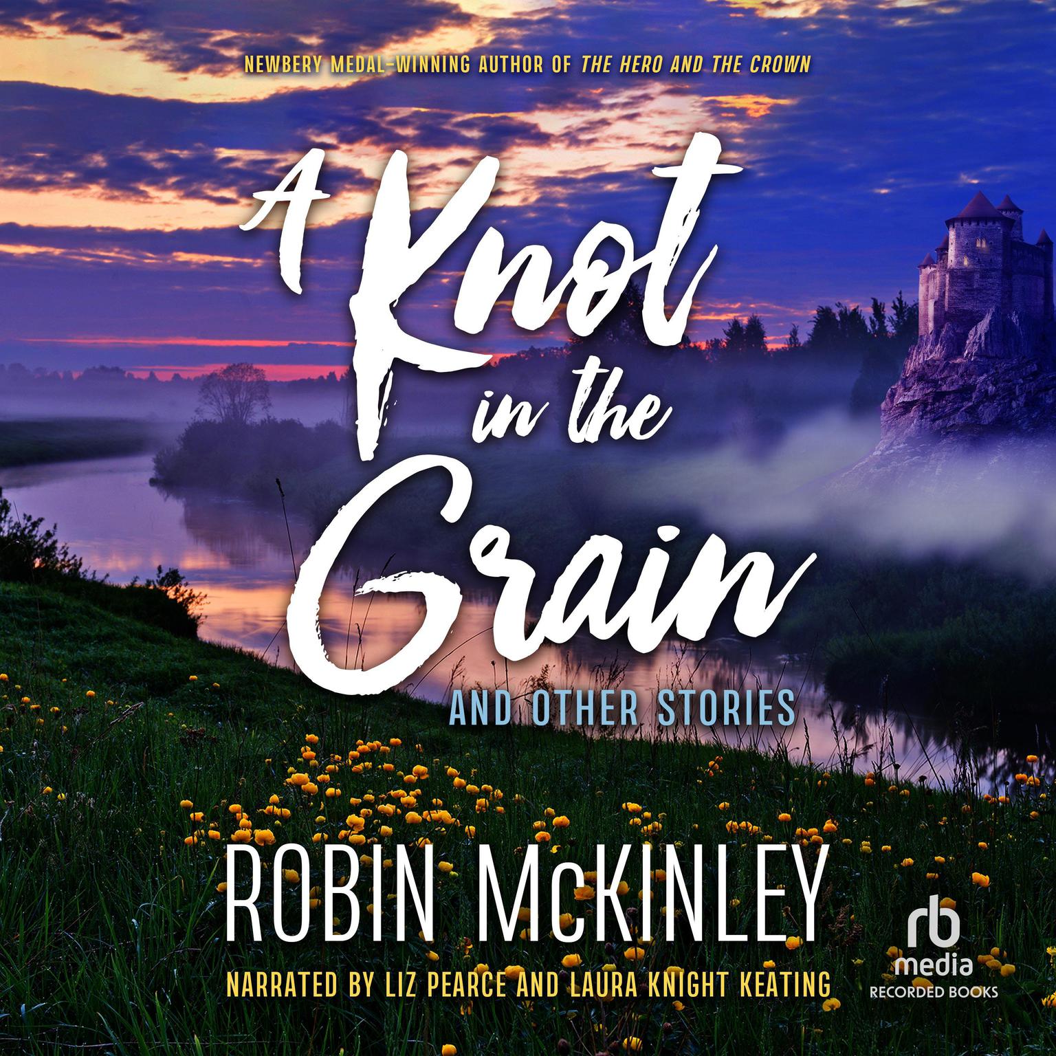 A Knot in the Grain: And Other Stories Audiobook, by Robin McKinley