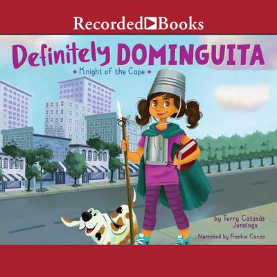 Definitely Dominguita: Knight of the Cape Audiobook, by Terry Catasus Jennings