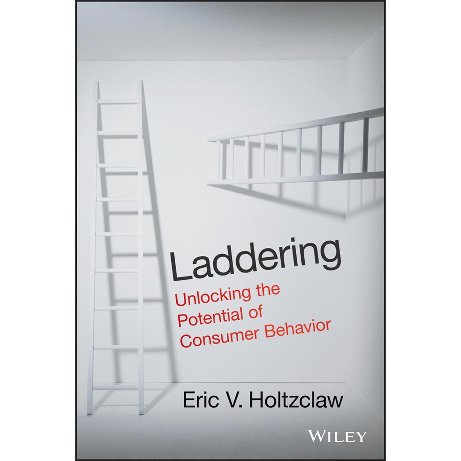 Laddering: Unlocking the Potential of Consumer Behavior Audiobook, by Eric V. Holtzclaw