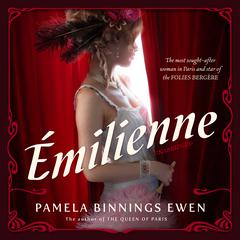 Émilienne: A Novel of Belle Époque Paris Audiobook, by Pamela Binnings Ewen