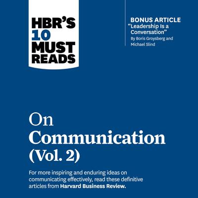HBR's 10 Must Reads on Communication, Vol. 2 Audiobook, by 