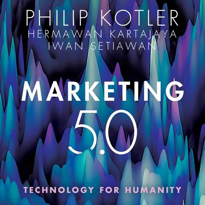 Marketing 5.0: Technology for Humanity Audiobook, by Philip Kotler