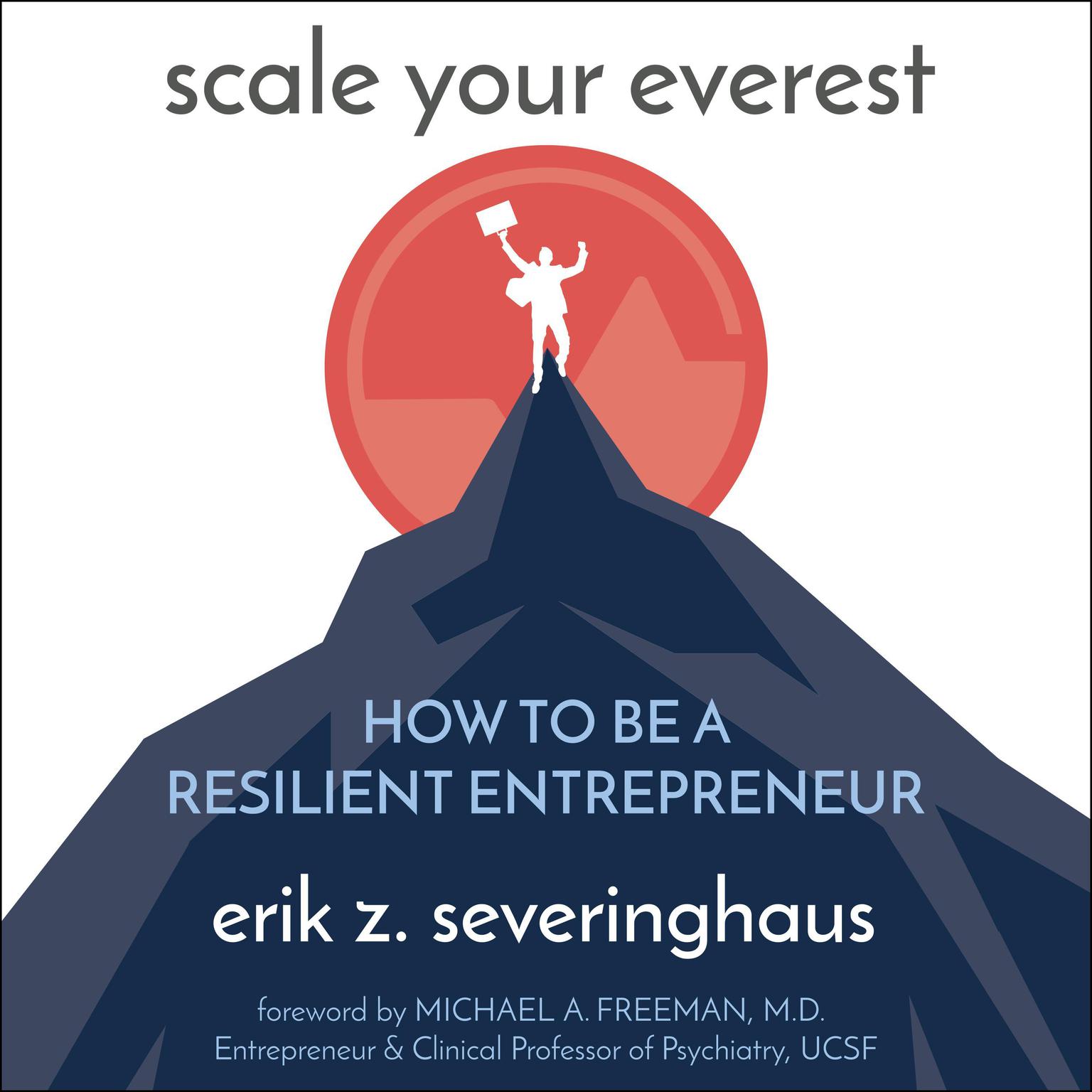 Scale Your Everest: How to be a Resilient Entrepreneur Audiobook, by Erik Z. Severinghaus