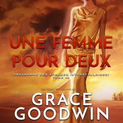 Une Femme Pour Deux Audiobook, by Grace Goodwin
