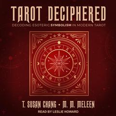 Tarot Deciphered: Decoding Esoteric Symbolism in Modern Tarot Audiobook, by M.M. Meleen, T. Susan Chang