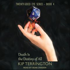Death is the Destiny of All Audiobook, by Kip Terrington