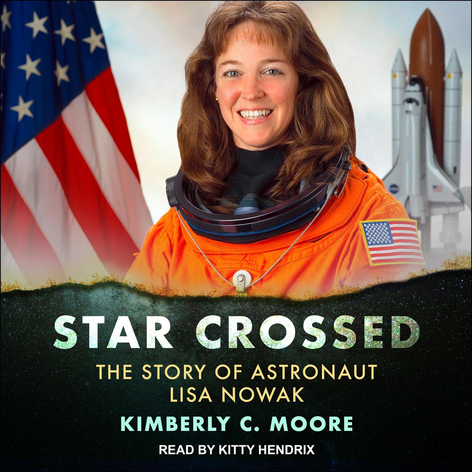 Star Crossed: The Story of Astronaut Lisa Nowak Audiobook, by Kimberly C. Moore