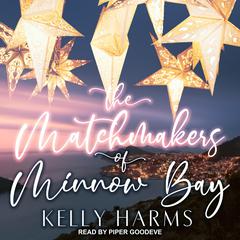 The Matchmakers of Minnow Bay Audiobook, by Kelly Harms