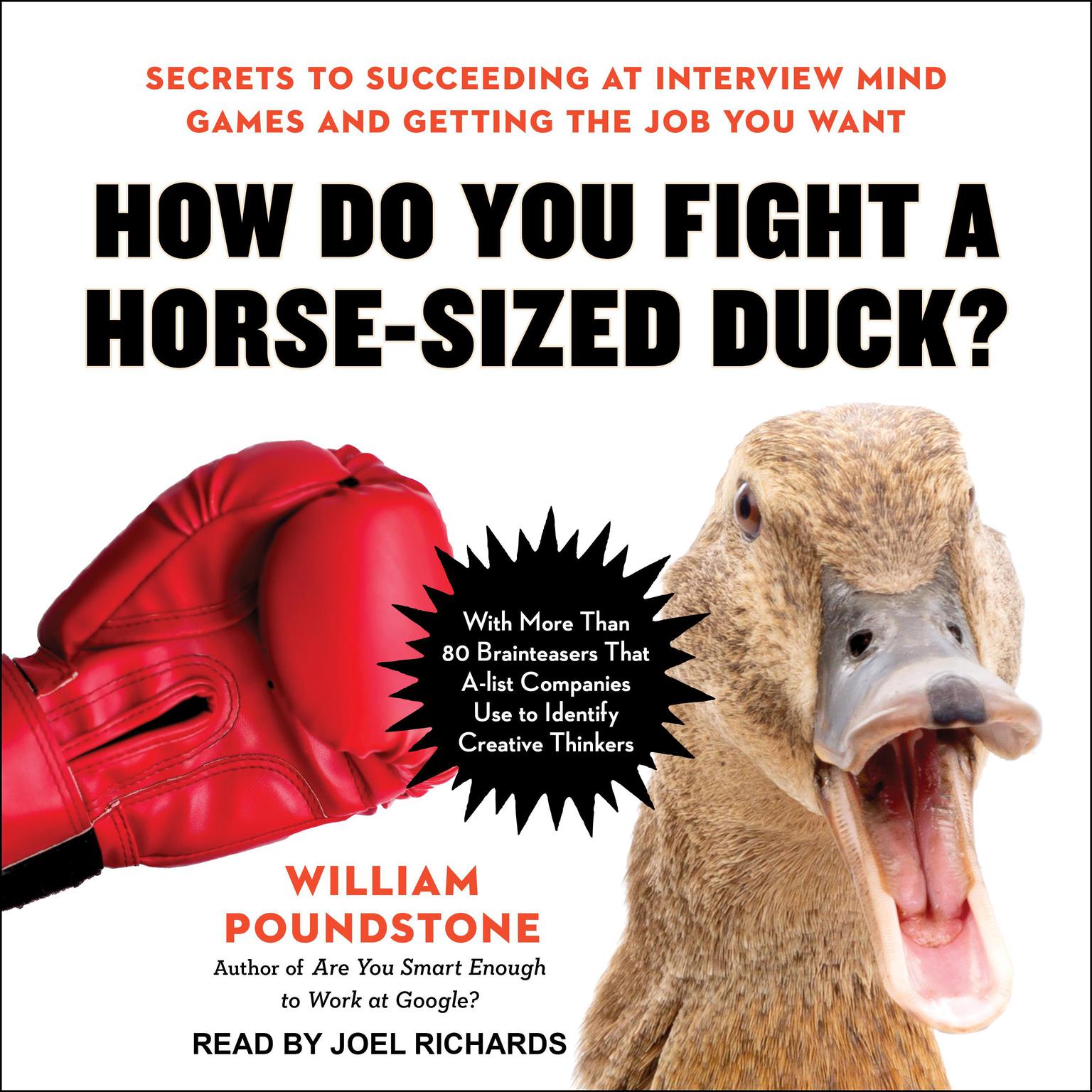 How Do You Fight a Horse-Sized Duck?: Secrets to Succeeding at Interview Mind Games and Getting the Job You Want Audiobook, by William Poundstone