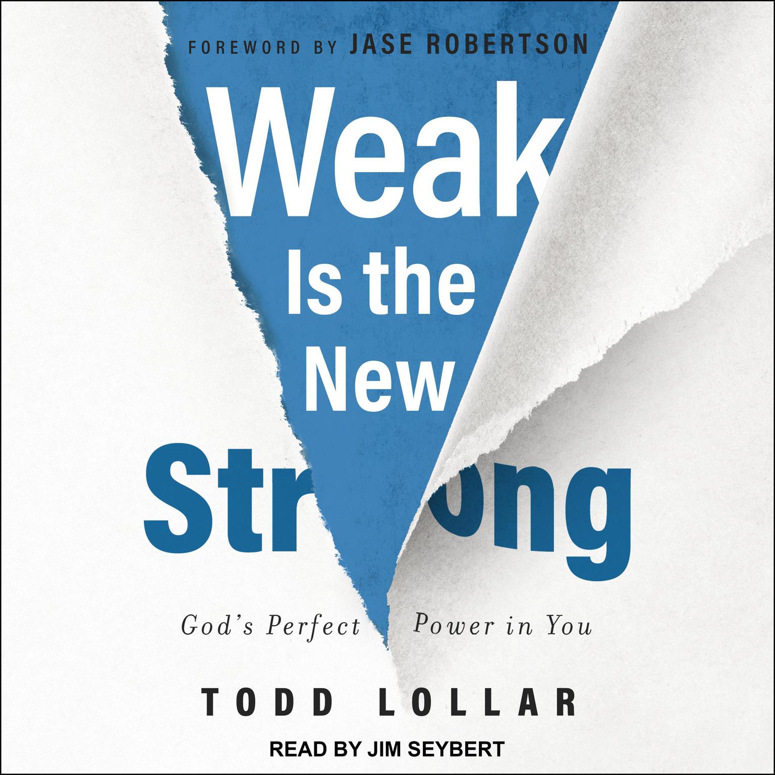 Weak Is the New Strong: Gods Perfect Power in You Audiobook, by Todd Lollar