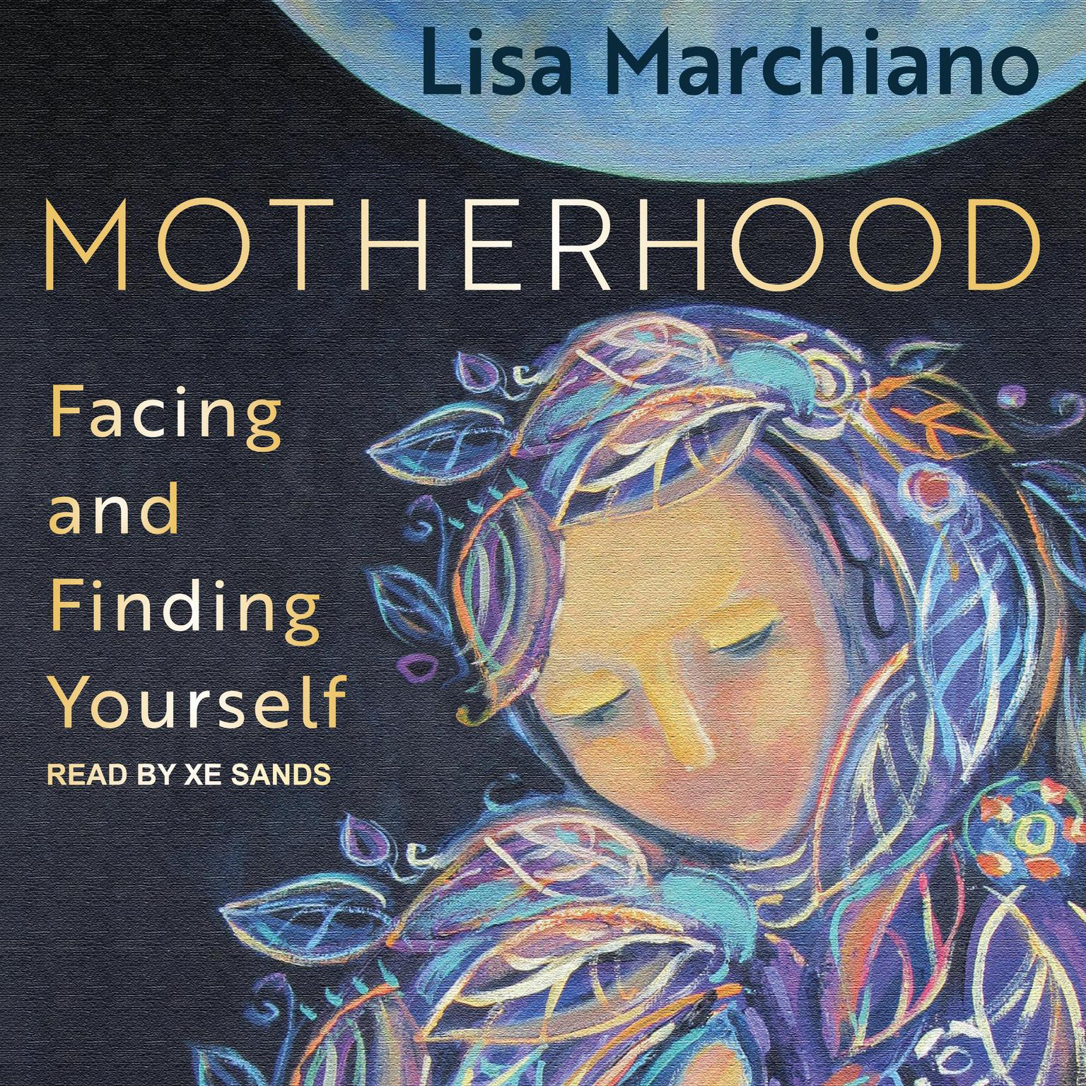 Motherhood: Facing and Finding Yourself Audiobook, by Lisa Marchiano