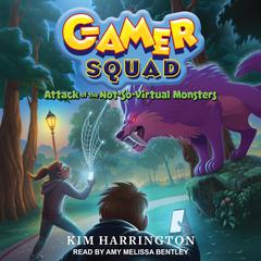 Attack of the Not-So-Virtual Monsters Audiobook, by Kim Harrington