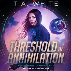 Threshold of Annihilation Audiobook, by T. A. White