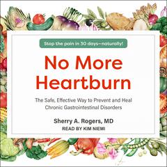 No More Heartburn: The Safe, Effective Way to Prevent and Heal Chronic Gastrointestinal Disorders Audiobook, by Sherry A. Rogers