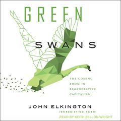 Green Swans: The Coming Boom In Regenerative Capitalism Audiobook, by John Elkington