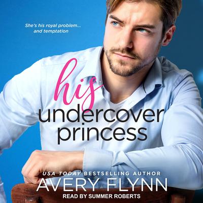 His Undercover Princess Audiobook, by Avery Flynn