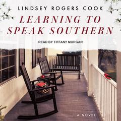 Learning to Speak Southern Audiobook, by Lindsey Rogers Cook