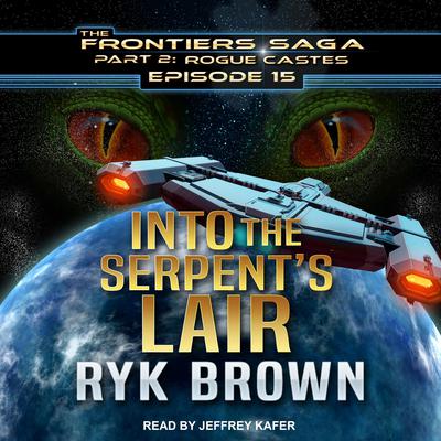 Into the Serpents Lair Audiobook, by Ryk Brown