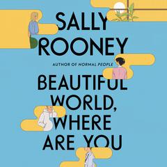 Beautiful World, Where Are You: A Novel Audiobook, by 